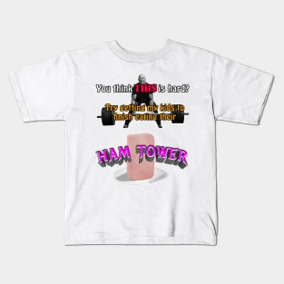 You Think THIS is hard? (Ham Tower) Kids T-Shirt